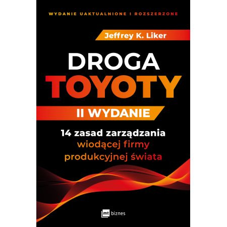 Droga Toyoty. II wydanie 14 zasad zarządzania wiodącej firmy produkcyjnej świata