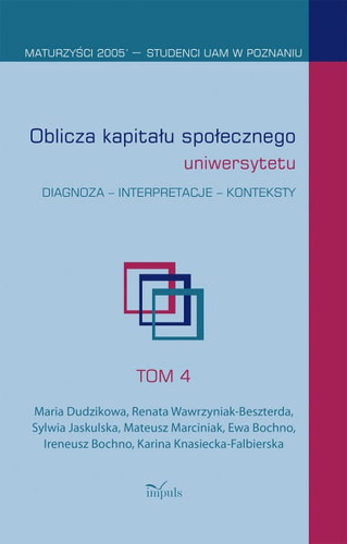 Oblicza kapitału społecznego uniwersytetu Diagnoza – interpretacje – konteksty. Tom 4