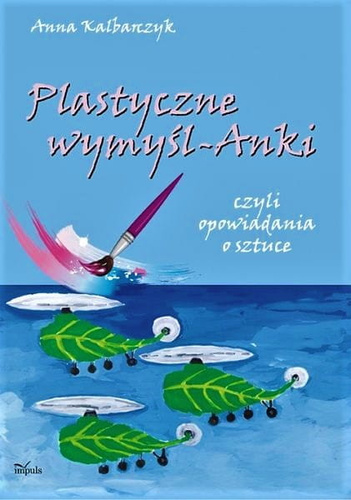 Plastyczne wymyśl-Anki  czyli opowiadania o sztuce