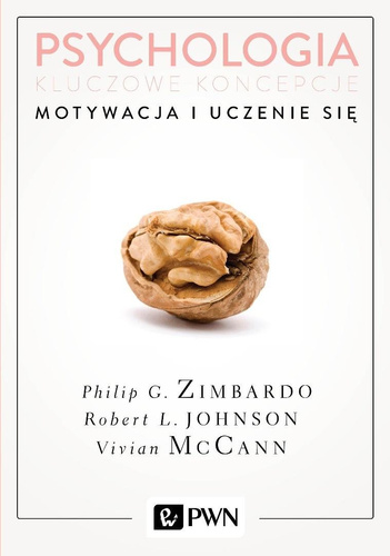 Psychologia. Kluczowe koncepcje T.2 Motywacja...