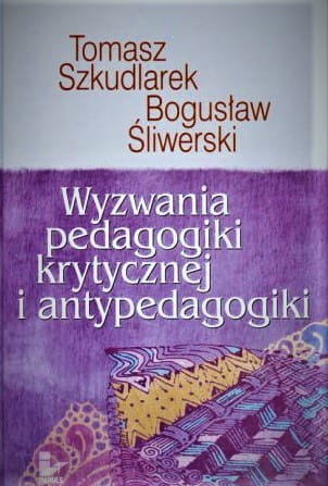 Wyzwania pedagogiki krytycznej i antypedagogiki