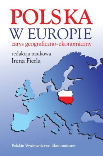 Polska w Europie. Zarys geograficzno-ekonomiczny