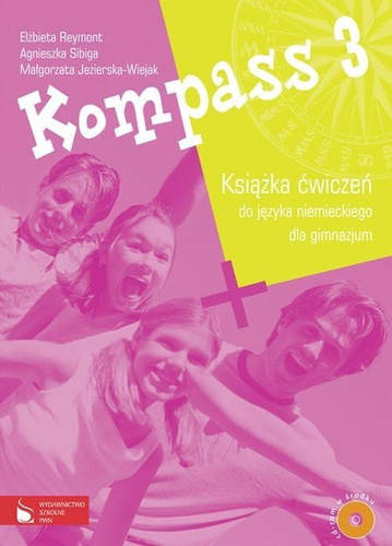 Kompass 3 Książka ćwiczeń do języka niemieckiego dla gimnazjum z płytą CD [Reymont Elżbieta, Sibiga Agnieszka, Jezierska-Wiejak Małgorzata]