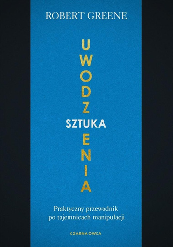 Sztuka uwodzenia. Praktyczny przewodnik po...