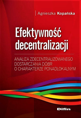 Efektywność decentralizacji. Analiza zdecentralizowanego dostarczania dóbr o charakterze ponadlokalnym