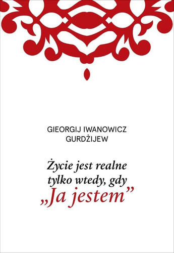Życie jest realne tylko wtedy, gdy Ja jestem