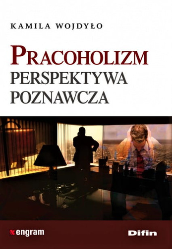 Pracoholizm. Perspektywa poznawcza
