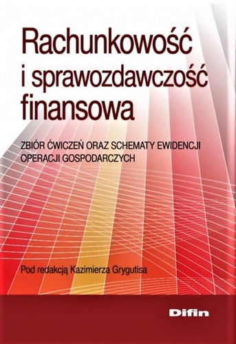 Rachunkowość i sprawozdawczość finansowa Zbiór ćwiczeń oraz schematy ewidencji operacji gospodarczych