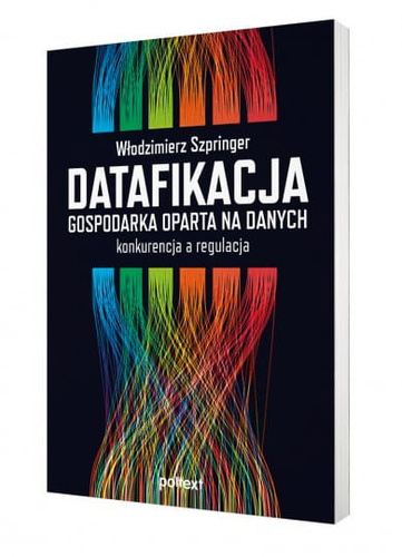 Datafikacja Gospodarka oparta na danych konkurencja a regulacja