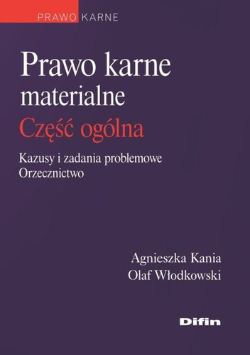 Prawo karne materialne część ogólna. Kazusy i zadania problemowe, orzecznictwo
