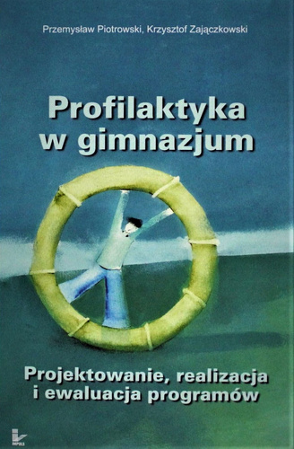 Profilaktyka w gimnazjum Projektowanie, realizacja i ewaluacja programów