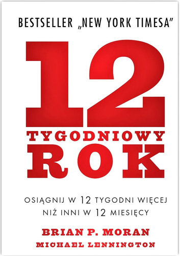 12-tygodniowy rok. Osiągnij w 12 tygodni więcej niż inni w 12 miesięcy