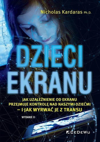 Dzieci ekranu . Jak uzależnienie od ekranu...