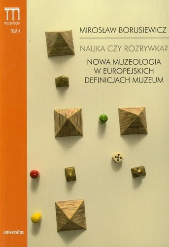Nauka czy rozrywka? Nowa muzeologia w europejskich definicjach muzeum