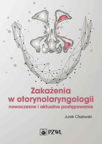 Zakażenia w otorynolaryngologii. Nowoczesne i ...