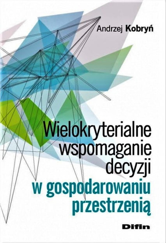 Wielokryterialne wspomaganie decyzji w gospodarowaniu przestrzenią
