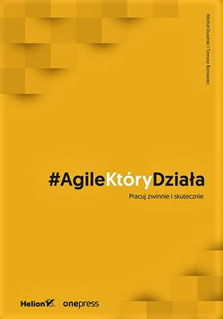 #AgileKtóryDziała. Pracuj zwinnie i skutecznie