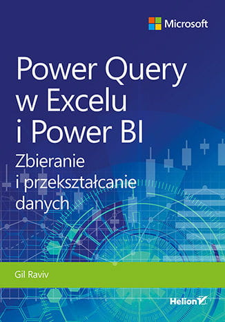 Power Query w Excelu i Power BI. Zbieranie i przekształcanie danych