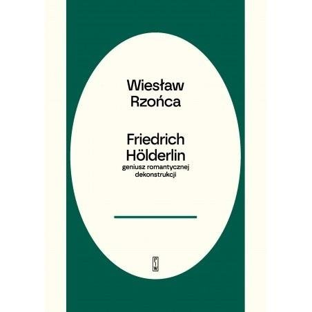 Friedrich Holderlin - geniusz romantycznej dekonst