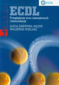 ECDL Moduł 7 Przeglądanie stron internetowych i komunikacja [Żarowska-Mazur Alicja, Węglarz Waldemar]