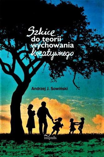Szkice do teorii wychowania kreatywnego