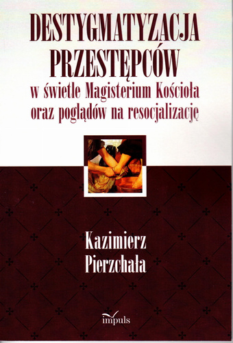 Destygmatyzacja przestępców w świetle Magisterium Kościoła oraz poglądów na resocjalizację