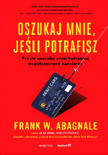 Oszukaj mnie, jeśli potrafisz. Proste sposoby przechytrzenia współczesnych kanciarzy