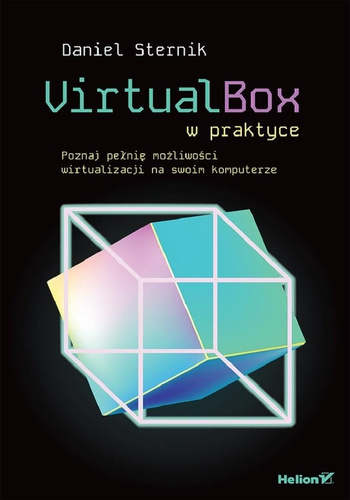 VirtualBox w praktyce. Poznaj pełnię możliwości...