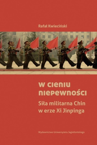 W cieniu niepewności. Siła militarna Chin w erze..