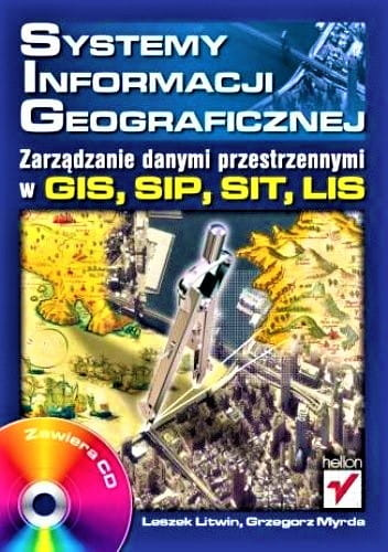 Systemy Informacji Geograficznej. Zarządzanie danymi przestrzennymi w GIS, SIP, SIT, LIS