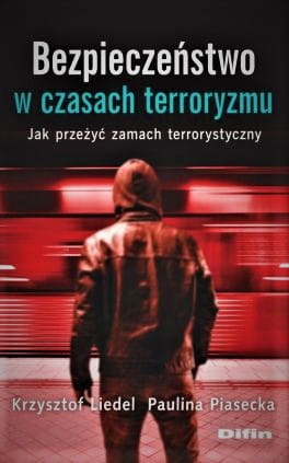 Bezpieczeństwo w czasach terroryzmu. Jak przeżyć zamach terrorystyczny