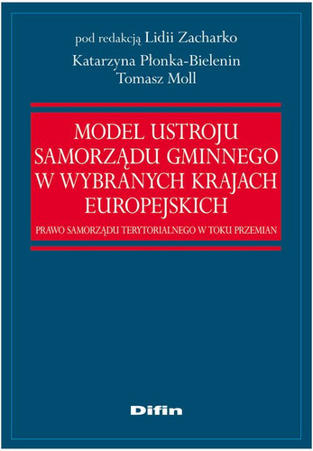 Model ustroju samorządu gminnego w wybranych krajach europejskich. Prawo samorządu terytorialnego w toku przemian