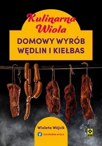 Kulinarna Wiola. Domowy wyrób wędlin i kiełbas