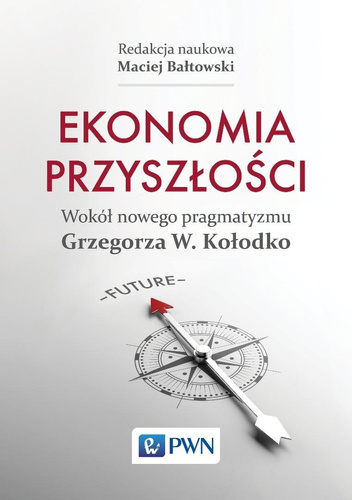 Ekonomia przyszłości Wokół nowego pragmatyzmu...