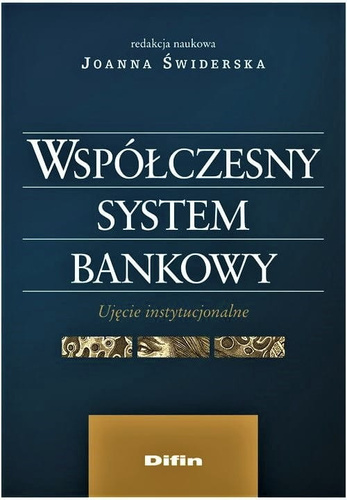 Współczesny system bankowy. Ujęcie instytucjonalne