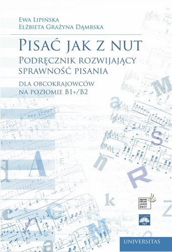 Pisać jak z nut. Podręcznik rozwijający sprawność pisania dla obcokrajowców na poziomie B1+/B2