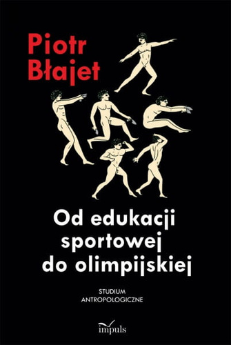 Od edukacji sportowej do olimpijskiej  Studium antropologiczne