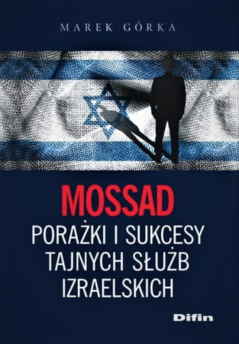 Mossad porażki i sukcesy tajnych służb izraelskich