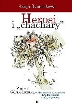 Herosi i chachary Portret Górnoślązaka w literaturze i publicystyce dwudziestolecia międzywojennego