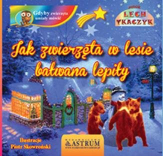Jak zwierzęta w lesie bałwana lepiły + audiobook