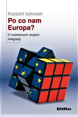 Po co nam Europa? O rozbieżnych wizjach integracji