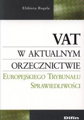VAT w aktualnym orzecznictwie Europejskiego Trybunału Sprawiedliwości