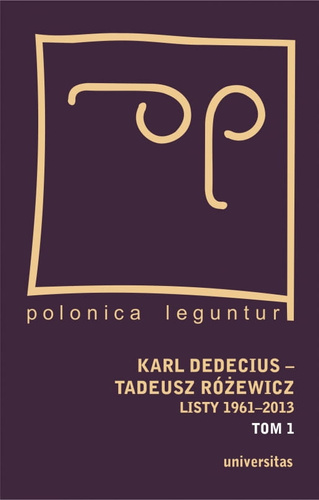 Karl Dedecius – Tadeusz Różewicz. Listy 1961-2013, tomy I i II