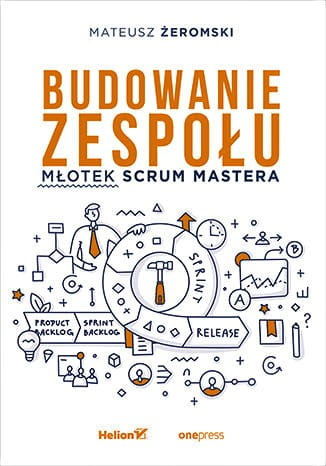 Budowanie zespołu. Młotek Scrum Mastera