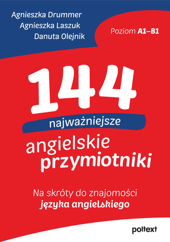 144 najważniejsze angielskie przymiotniki. Na skróty do znajomości języka angielskiego