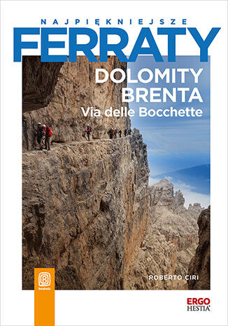 Najpiękniejsze ferraty. Dolomity Brenta. Via delle Bocchette