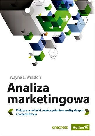 Analiza marketingowa. Praktyczne techniki z wykorzystaniem analizy danych i narzędzi Excela
