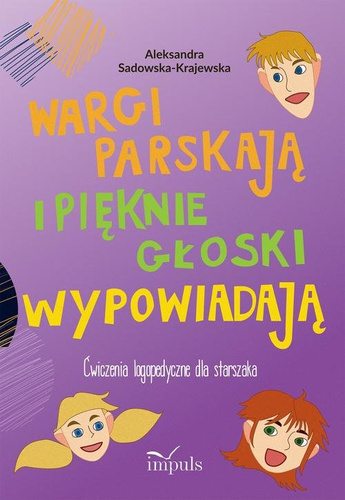Wargi parskają i pięknie głoski wypowiadają Ćwiczenia logopedyczne dla starszaka