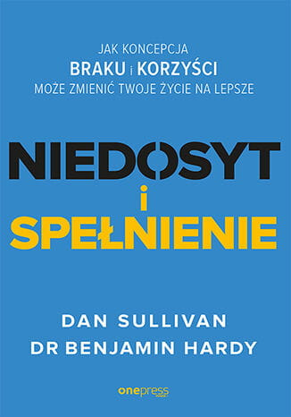 NIEDOSYT i SPEŁNIENIE. Jak koncepcja BRAKU i KORZYŚCI może zmienić twoje życie na lepsze