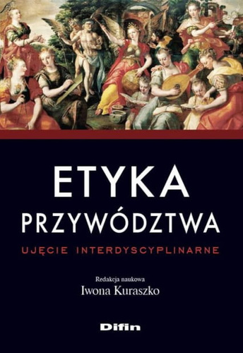 Etyka przywództwa. Ujęcie interdyscyplinarne